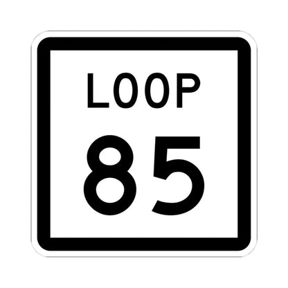 Texas Loop 85 (Texas) (Road Sign) STICKER Vinyl Kiss-Cut Decal 4 Inch White - The Sticker Space