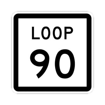 Texas Loop 90 (Texas) (Road Sign) STICKER Vinyl Kiss-Cut Decal 3 Inch White - The Sticker Space
