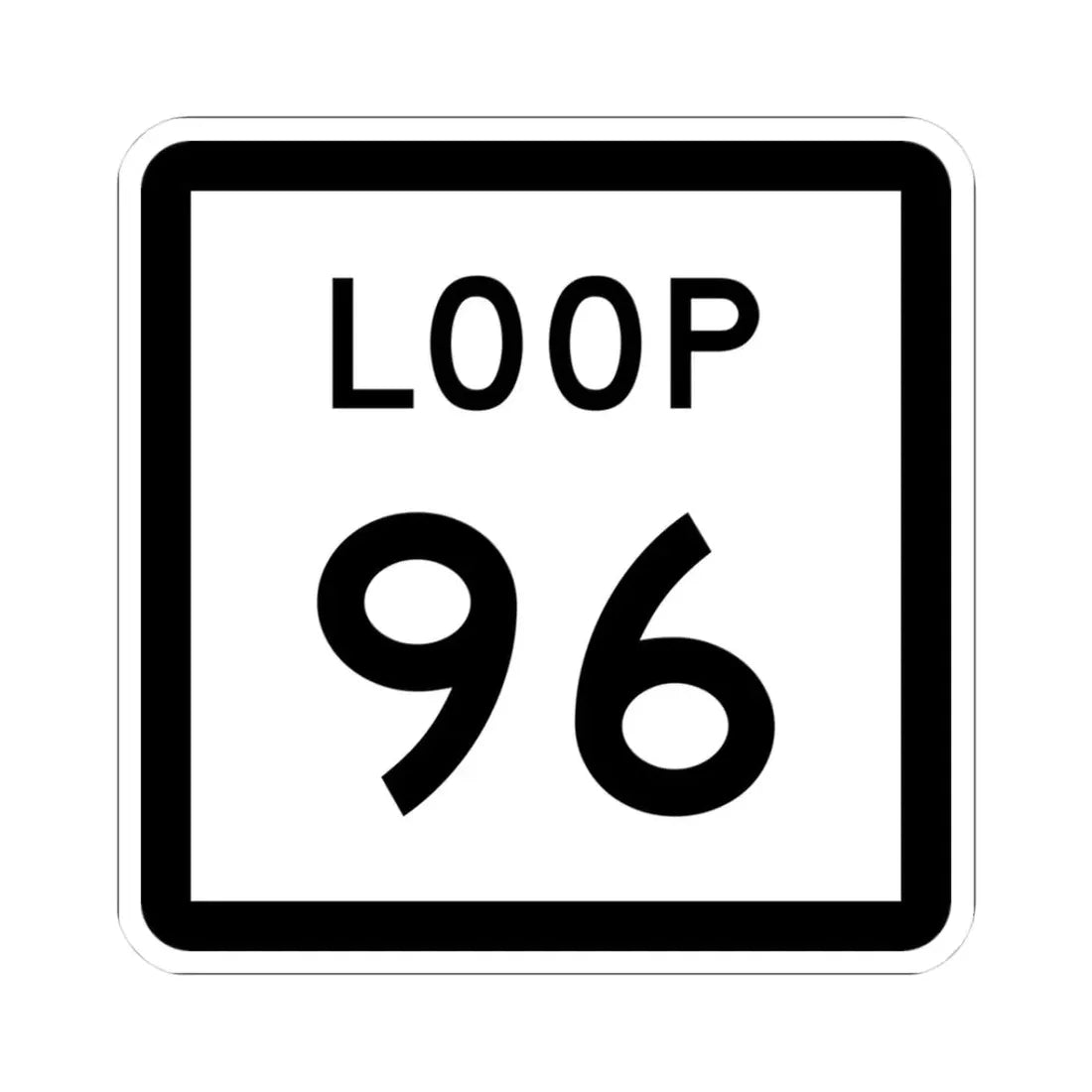 Texas Loop 96 (Texas) (Road Sign) STICKER Vinyl Kiss-Cut Decal 3 Inch White - The Sticker Space