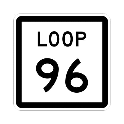 Texas Loop 96 (Texas) (Road Sign) STICKER Vinyl Kiss-Cut Decal 3 Inch White - The Sticker Space