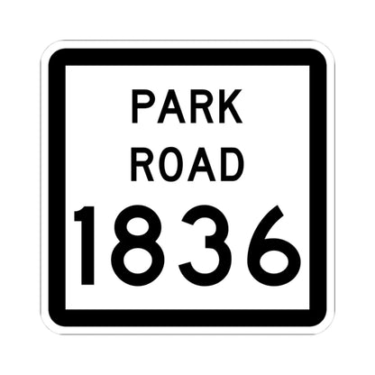 Texas Park Road 1836 (Texas) (Road Sign) STICKER Vinyl Kiss-Cut Decal 3 Inch White - The Sticker Space