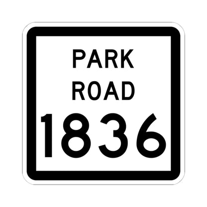 Texas Park Road 1836 (Texas) (Road Sign) STICKER Vinyl Kiss-Cut Decal 6 Inch White - The Sticker Space