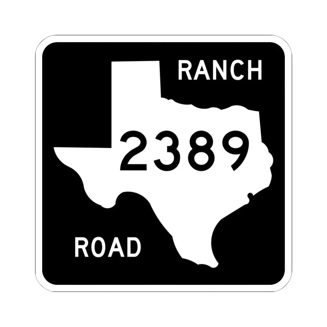 Texas RM 2389 (Texas) (Road Sign) STICKER Vinyl Kiss-Cut Decal 6 Inch White - The Sticker Space
