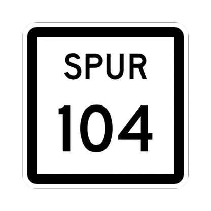 Texas Spur 104 (Texas) (Road Sign) STICKER Vinyl Kiss-Cut Decal 2 Inch White - The Sticker Space