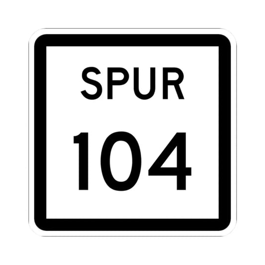 Texas Spur 104 (Texas) (Road Sign) STICKER Vinyl Kiss-Cut Decal 2 Inch White - The Sticker Space