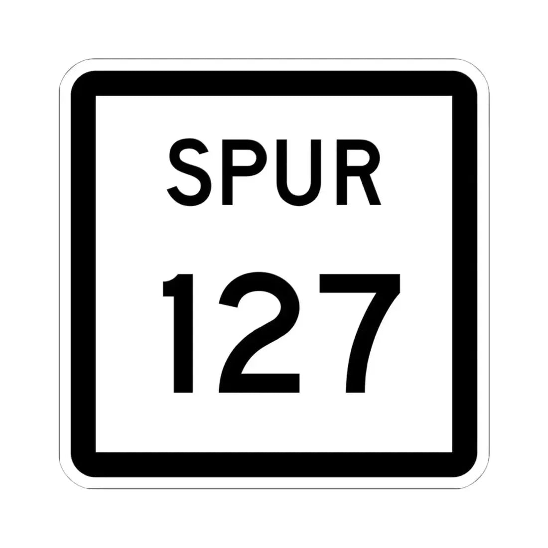 Texas Spur 127 (Texas) (Road Sign) STICKER Vinyl Kiss-Cut Decal 6 Inch White - The Sticker Space