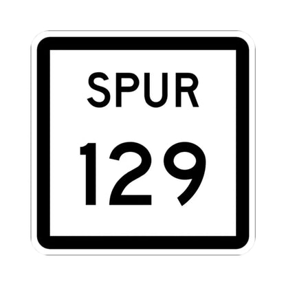 Texas Spur 129 (Texas) (Road Sign) STICKER Vinyl Kiss-Cut Decal 2 Inch White - The Sticker Space