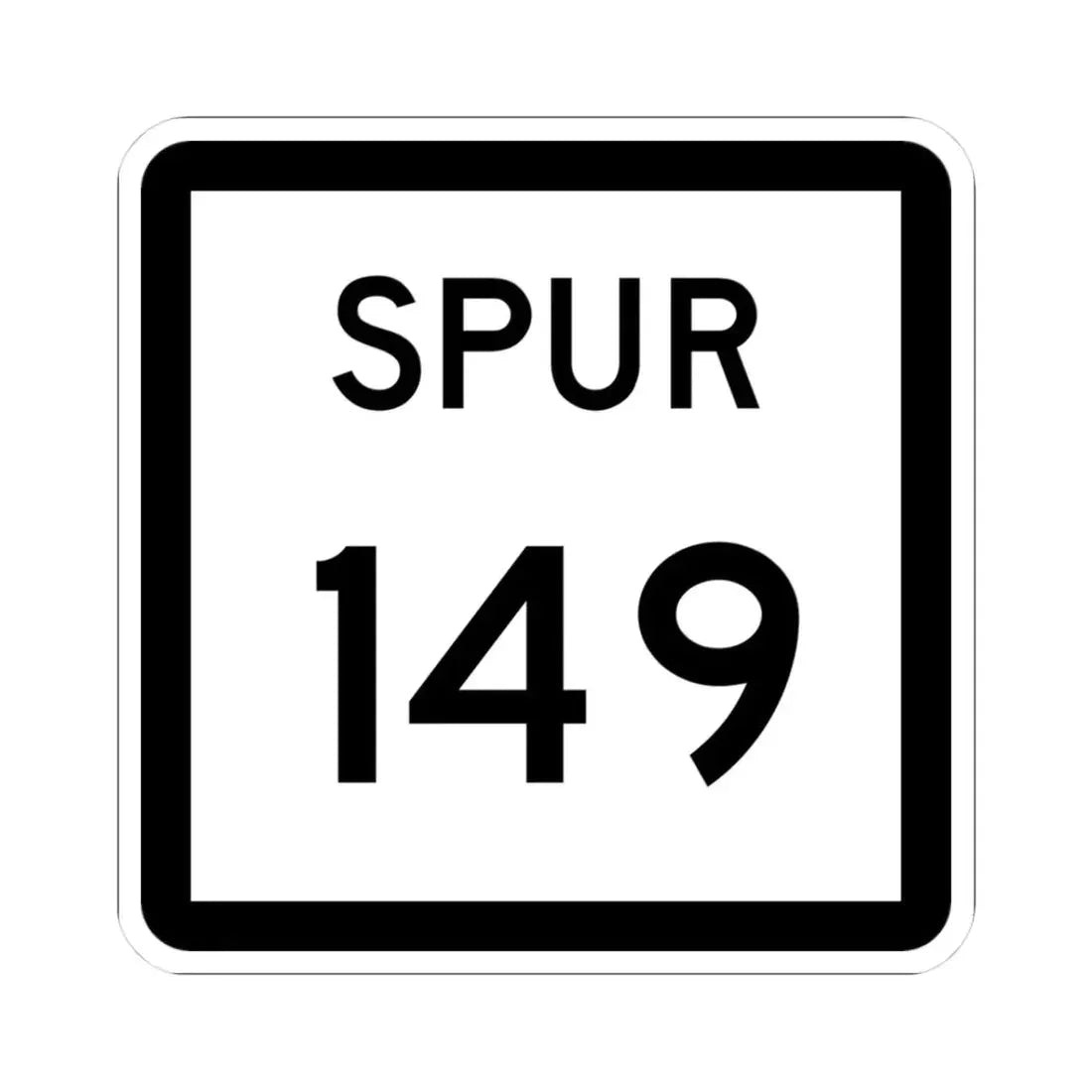 Texas Spur 149 (Texas) (Road Sign) STICKER Vinyl Kiss-Cut Decal 3 Inch White - The Sticker Space