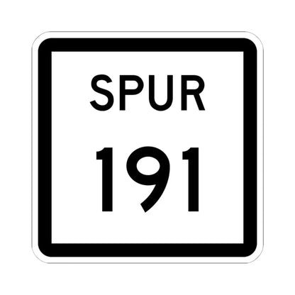Texas Spur 191 (Texas) (Road Sign) STICKER Vinyl Kiss-Cut Decal 6 Inch White - The Sticker Space