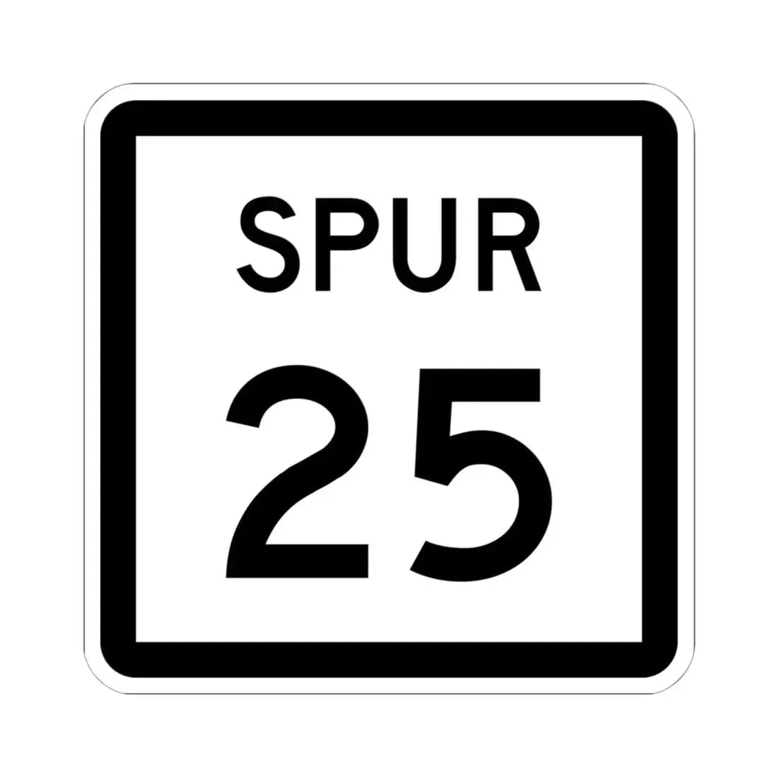 Texas Spur 25 (Texas) (Road Sign) STICKER Vinyl Kiss-Cut Decal 6 Inch White - The Sticker Space