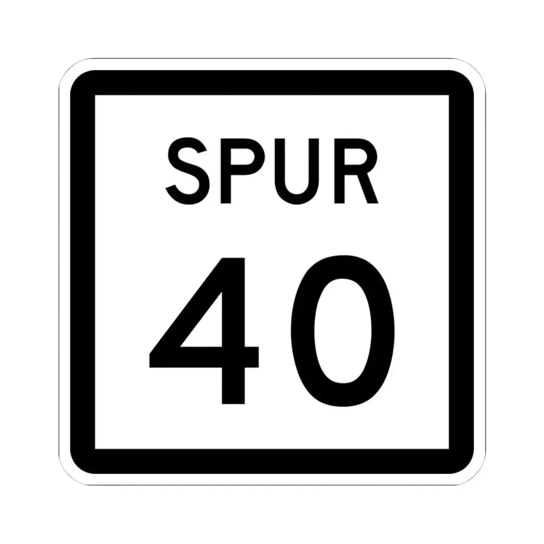 Texas Spur 40 (Texas) (Road Sign) STICKER Vinyl Kiss-Cut Decal - The Sticker Space
