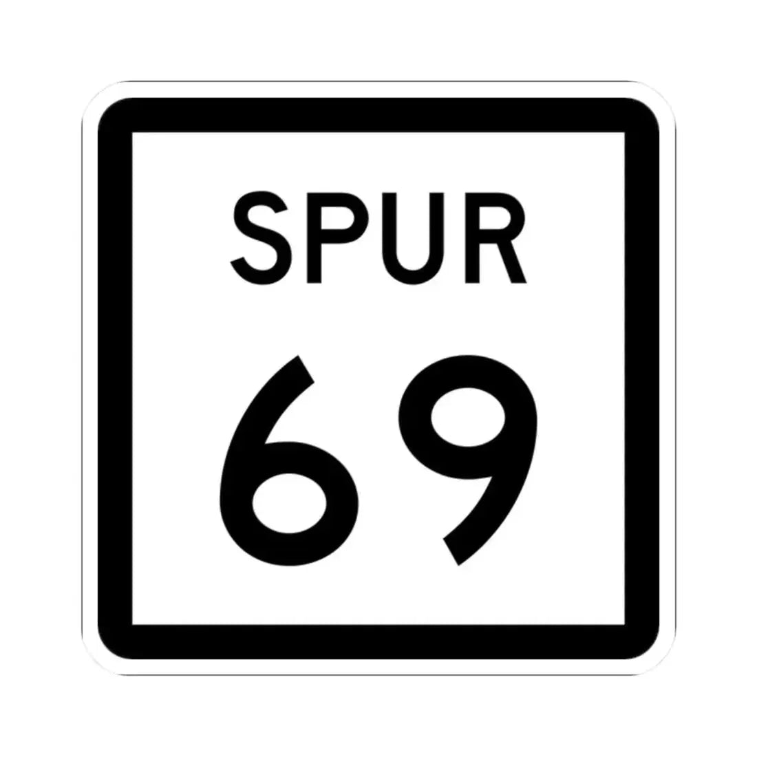 Texas Spur 69 (Texas) (Road Sign) STICKER Vinyl Kiss-Cut Decal 2 Inch White - The Sticker Space