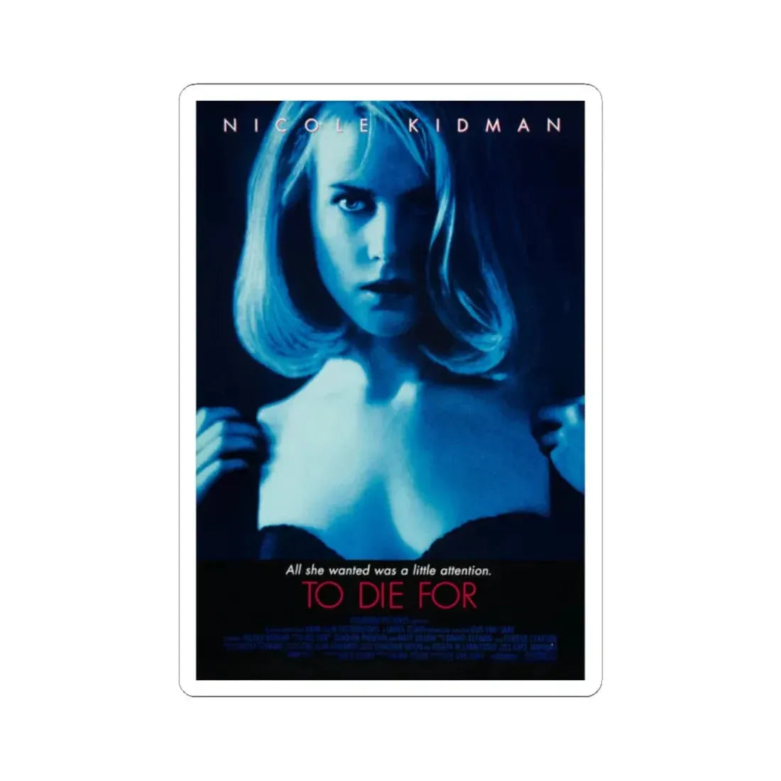 To Die For 1995 Movie Poster - STICKER Vinyl Kiss-Cut Decal 2 Inch White - The Sticker Space