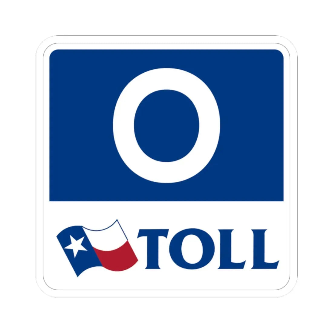 Toll Texas 0 new template (Texas) (Road Sign) STICKER Vinyl Kiss-Cut Decal 2 Inch White - The Sticker Space