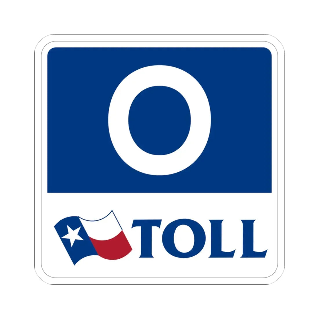 Toll Texas 0 new template (Texas) (Road Sign) STICKER Vinyl Kiss-Cut Decal 3 Inch White - The Sticker Space
