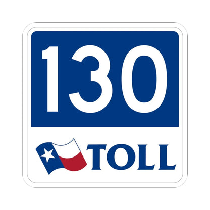 Toll Texas 130 new (Texas) (Road Sign) STICKER Vinyl Kiss-Cut Decal 3 Inch White - The Sticker Space