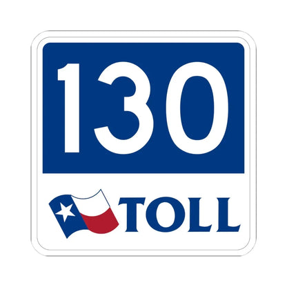 Toll Texas 130 new (Texas) (Road Sign) STICKER Vinyl Kiss-Cut Decal 4 Inch White - The Sticker Space