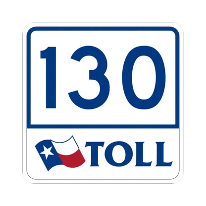 Toll Texas 130 (Texas) (Road Sign) STICKER Vinyl Kiss-Cut Decal 2 Inch White - The Sticker Space