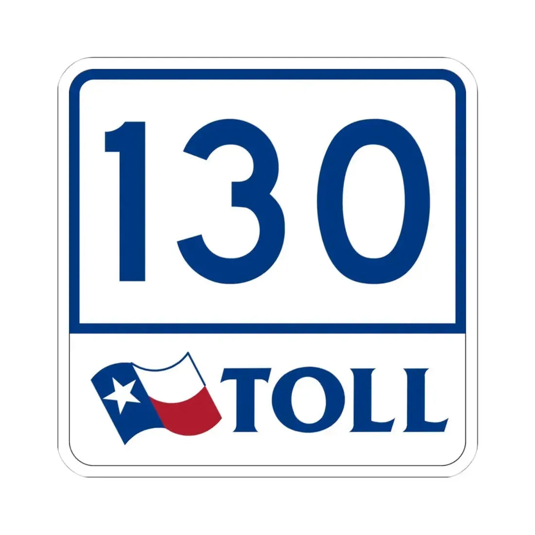 Toll Texas 130 (Texas) (Road Sign) STICKER Vinyl Kiss-Cut Decal 4 Inch White - The Sticker Space