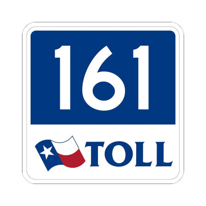 Toll Texas 161 new (Texas) (Road Sign) STICKER Vinyl Kiss-Cut Decal 6 Inch White - The Sticker Space