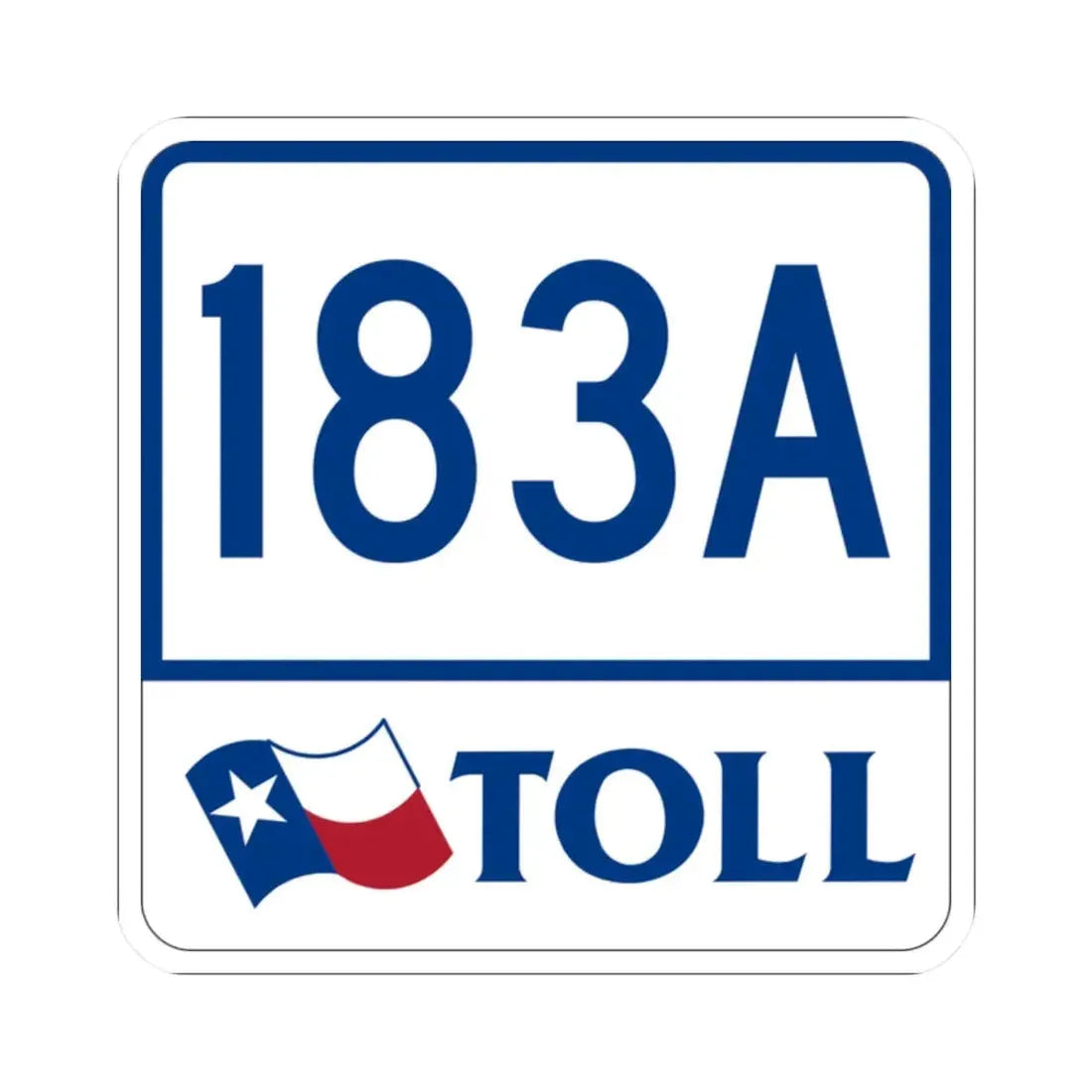 Toll Texas 183A (Texas) (Road Sign) STICKER Vinyl Kiss-Cut Decal 2 Inch White - The Sticker Space