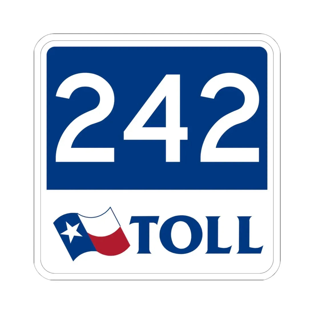 Toll Texas 242 new (Texas) (Road Sign) STICKER Vinyl Kiss-Cut Decal 6 Inch White - The Sticker Space
