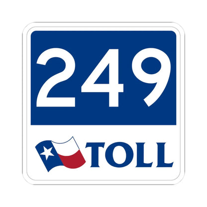 Toll Texas 249 new (Texas) (Road Sign) STICKER Vinyl Kiss-Cut Decal 3 Inch White - The Sticker Space