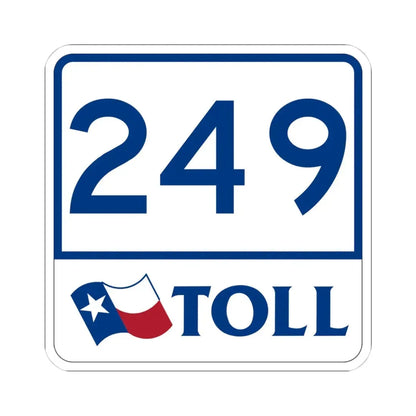 Toll Texas 249 (Texas) (Road Sign) STICKER Vinyl Kiss-Cut Decal 4 Inch White - The Sticker Space