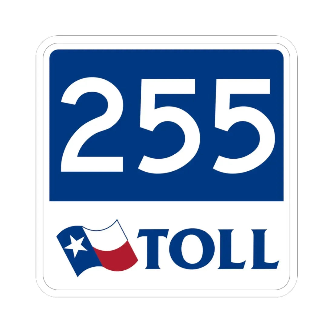 Toll Texas 255 new (Texas) (Road Sign) STICKER Vinyl Kiss-Cut Decal 3 Inch White - The Sticker Space