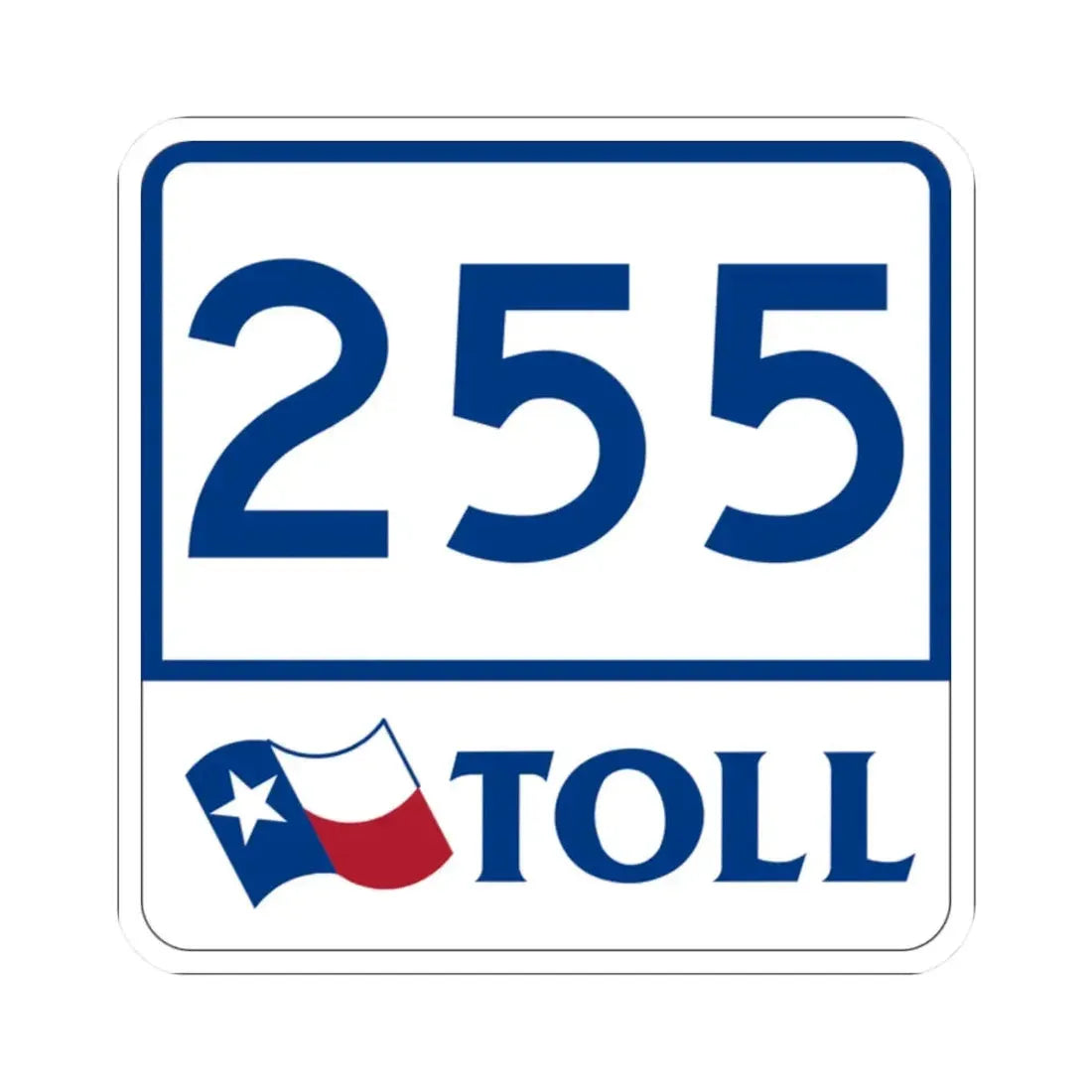 Toll Texas 255 (Texas) (Road Sign) STICKER Vinyl Kiss-Cut Decal 2 Inch White - The Sticker Space