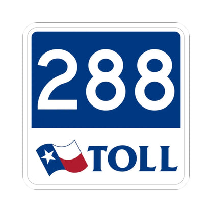 Toll Texas 288 new (Texas) (Road Sign) STICKER Vinyl Kiss-Cut Decal 2 Inch White - The Sticker Space