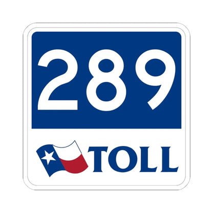 Toll Texas 289 new (Texas) (Road Sign) STICKER Vinyl Kiss-Cut Decal 6 Inch White - The Sticker Space