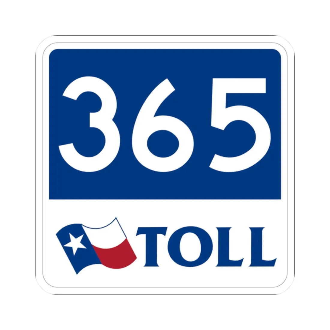 Toll Texas 365 new (Texas) (Road Sign) STICKER Vinyl Kiss-Cut Decal 2 Inch White - The Sticker Space