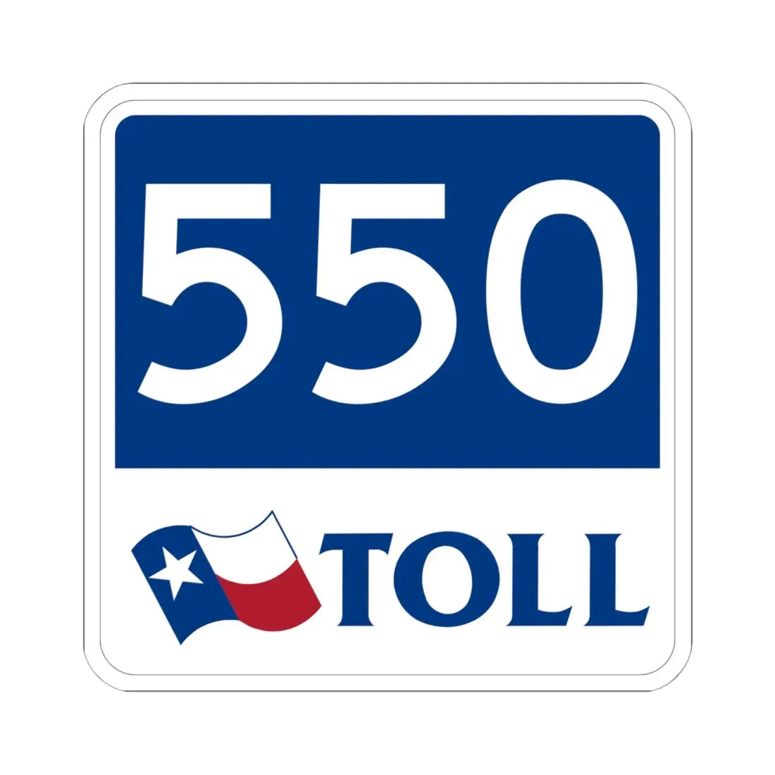 Toll Texas 550 new (Texas) (Road Sign) STICKER Vinyl Kiss-Cut Decal 6 Inch White - The Sticker Space