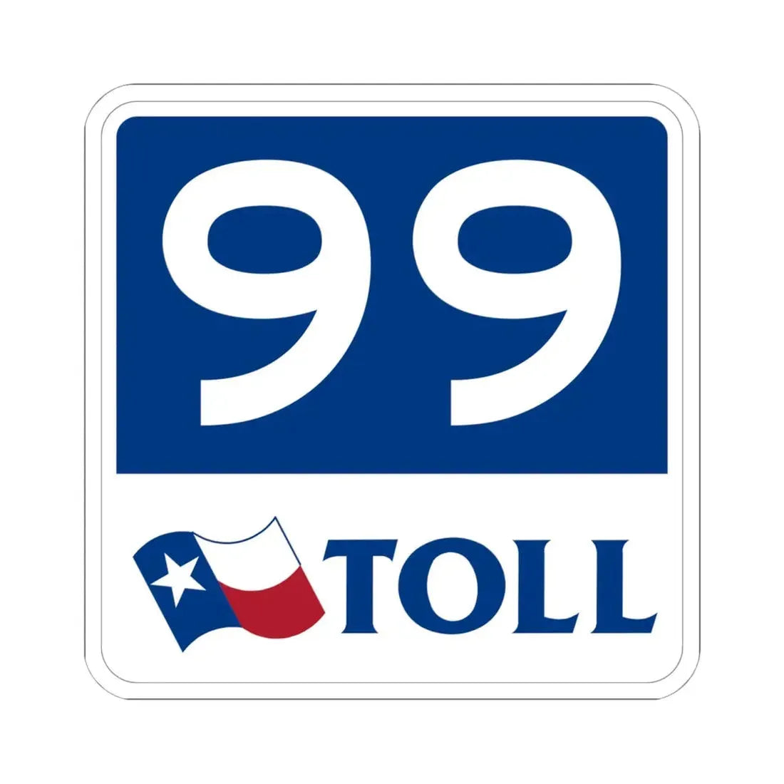 Toll Texas 99 new (Texas) (Road Sign) STICKER Vinyl Kiss-Cut Decal 6 Inch White - The Sticker Space