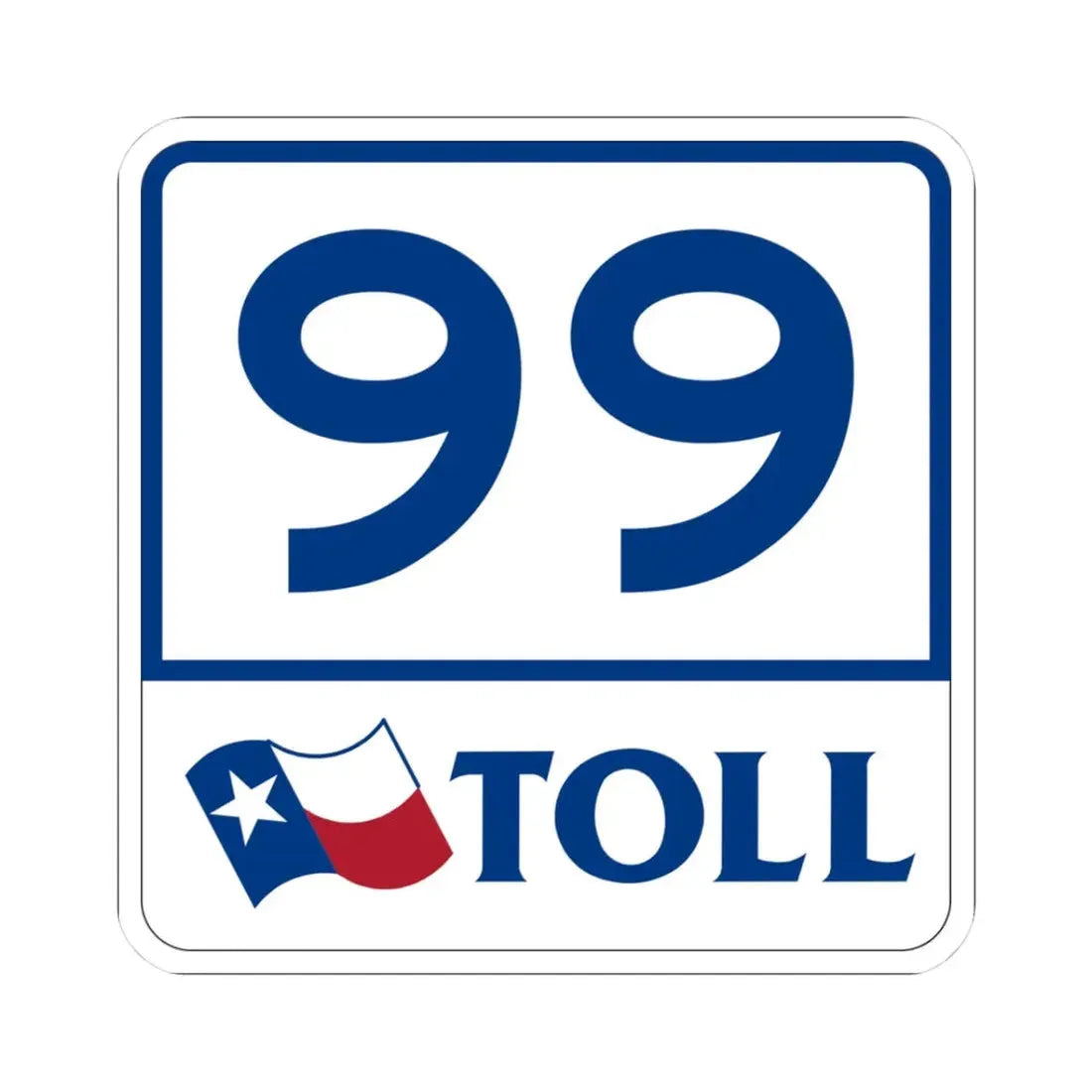 Toll Texas 99 (Texas) (Road Sign) STICKER Vinyl Kiss-Cut Decal 3 Inch White - The Sticker Space