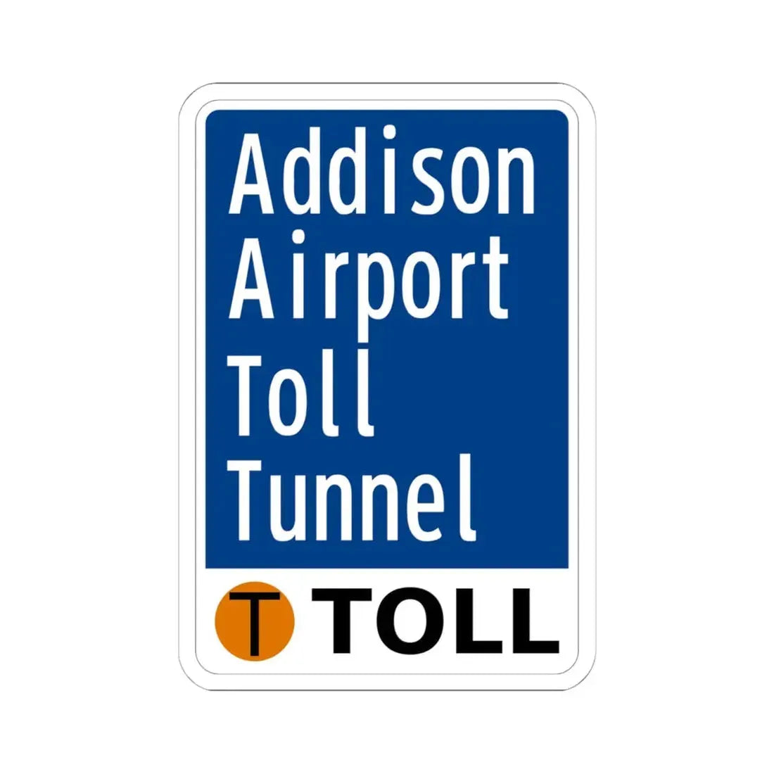 Toll Texas Addison Airport Toll Tunnel (Texas) (Road Sign) STICKER Vinyl Kiss-Cut Decal 6 Inch White - The Sticker Space