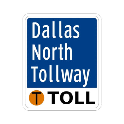 Toll Texas Dallas North Tollway (Texas) (Road Sign) STICKER Vinyl Kiss-Cut Decal 4 Inch White - The Sticker Space