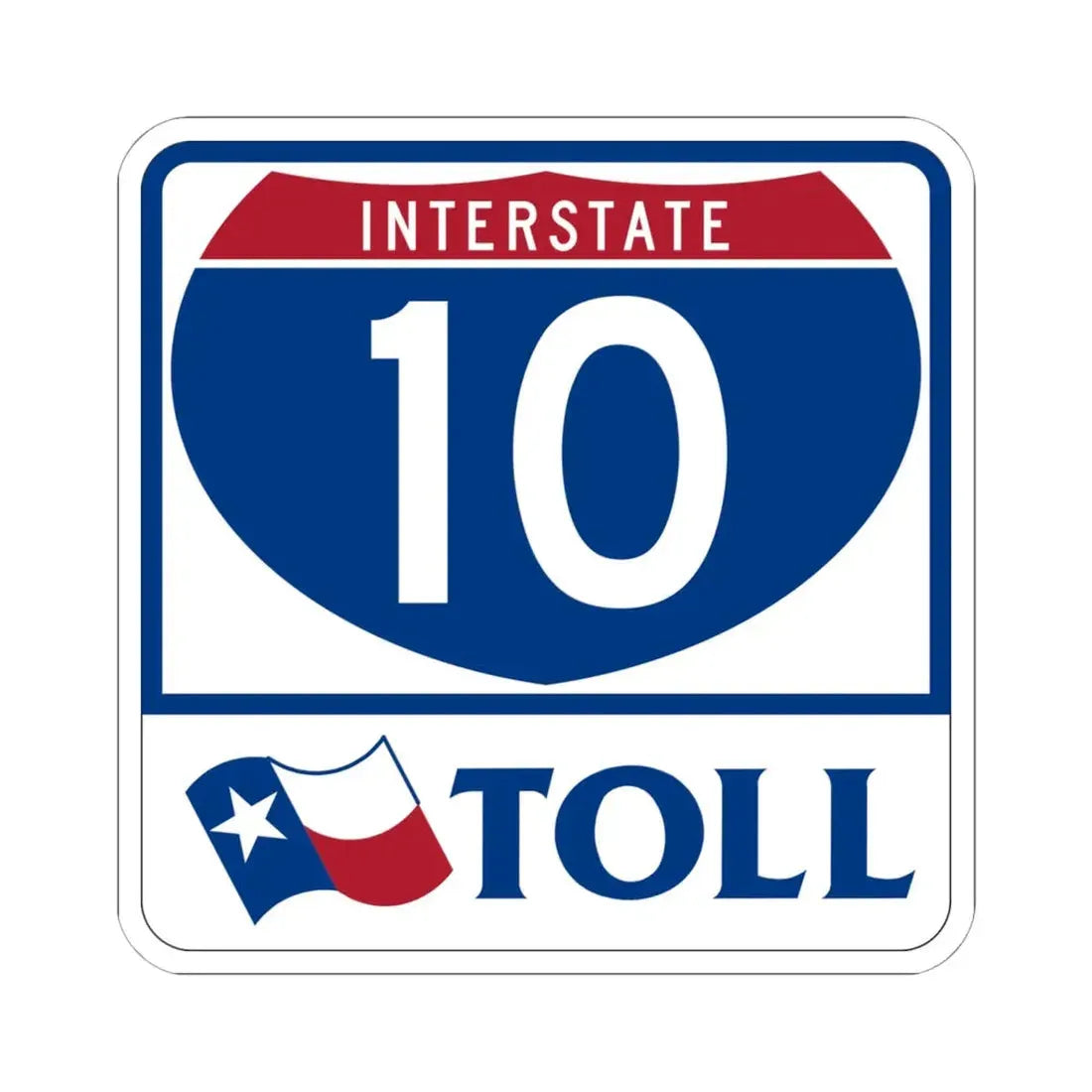 Toll Texas Interstate Highway 10 (Texas) (Road Sign) STICKER Vinyl Kiss-Cut Decal 6 Inch White - The Sticker Space