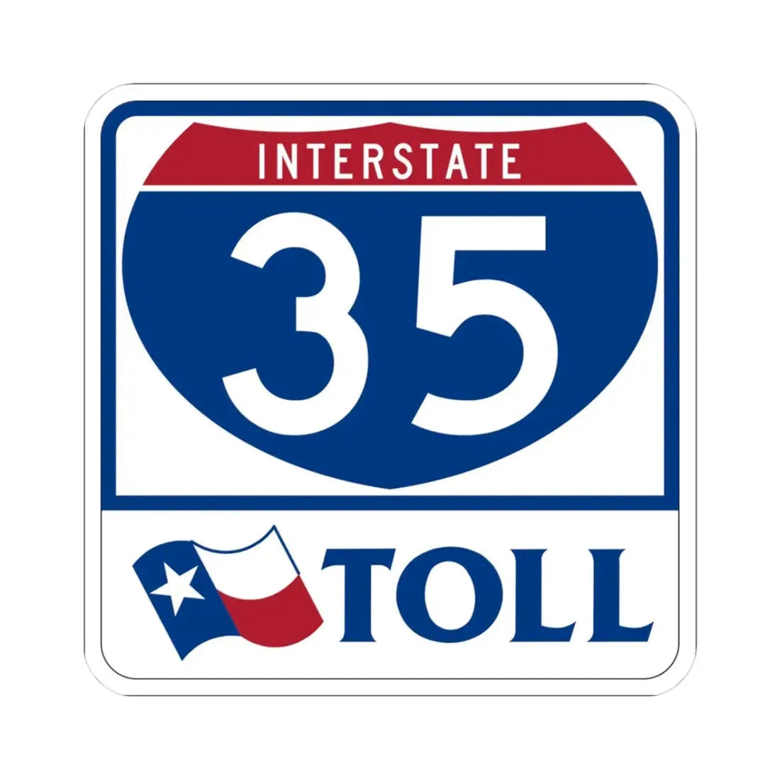 Toll Texas Interstate Highway 35 (Texas) (Road Sign) STICKER Vinyl Kiss-Cut Decal 3 Inch White - The Sticker Space
