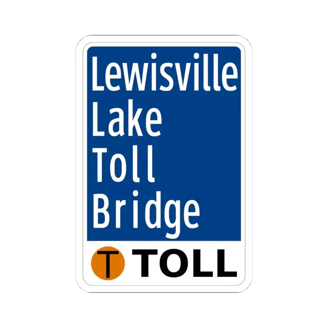 Toll Texas Lewisville Lake Toll Bridge (Texas) (Road Sign) STICKER Vinyl Kiss-Cut Decal 4 Inch White - The Sticker Space