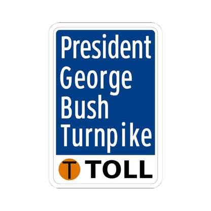 Toll Texas President George Bush Turnpike (Texas) (Road Sign) STICKER Vinyl Kiss-Cut Decal 4 Inch White - The Sticker Space