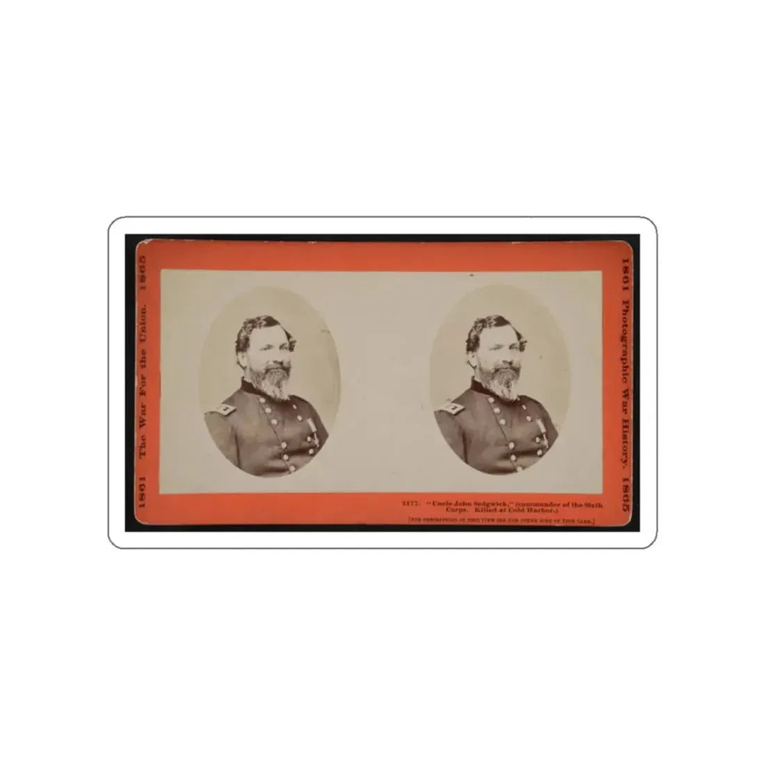 Uncle John Sedgwick,  (Commander Of The Sixth Corps. Killed At Cold Harbor) (U.S. Civil War) STICKER Vinyl Die-Cut Decal White Die-Cut 2 Inch - The Sticker Space