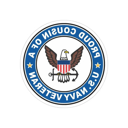 US Navy Veteran Proud Cousin (U.S. Navy) REVERSE PRINT Transparent Die-Cut STICKER 5 Inch Die-Cut Transparent - The Sticker Space