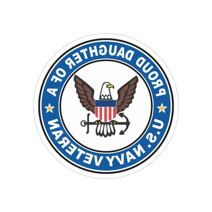 US Navy Veteran Proud Daughter (U.S. Navy) REVERSE PRINT Transparent Die-Cut STICKER 4 Inch Die-Cut Transparent - The Sticker Space