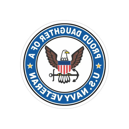 US Navy Veteran Proud Daughter (U.S. Navy) REVERSE PRINT Transparent Die-Cut STICKER 5 Inch Die-Cut Transparent - The Sticker Space