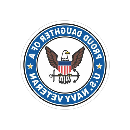 US Navy Veteran Proud Daughter (U.S. Navy) REVERSE PRINT Transparent Die-Cut STICKER 6 Inch Die-Cut Transparent - The Sticker Space