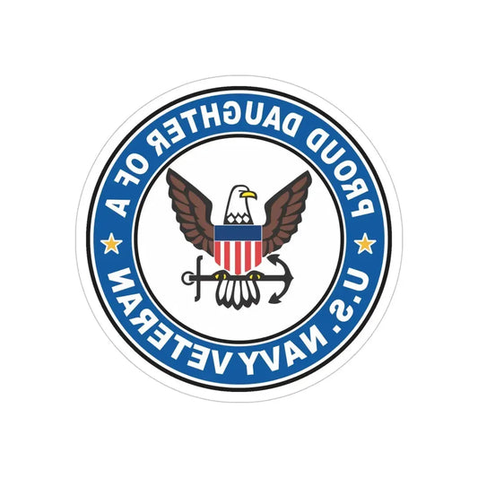 US Navy Veteran Proud Daughter (U.S. Navy) REVERSE PRINT Transparent Die-Cut STICKER 6 Inch Die-Cut Transparent - The Sticker Space
