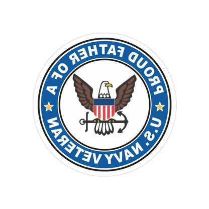 US Navy Veteran Proud Father (U.S. Navy) REVERSE PRINT Transparent Die-Cut STICKER 2 Inch Die-Cut Transparent - The Sticker Space
