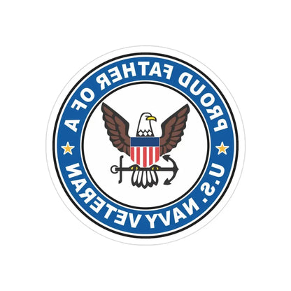US Navy Veteran Proud Father (U.S. Navy) REVERSE PRINT Transparent Die-Cut STICKER 3 Inch Die-Cut Transparent - The Sticker Space